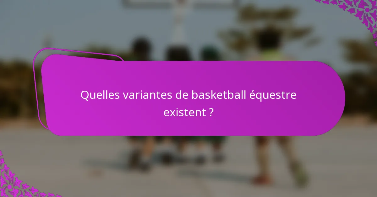 Quelles variantes de basketball équestre existent ?